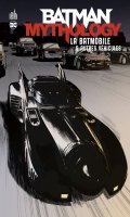 Batman mythology - la batmobile & autres vhicules