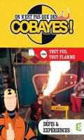 On n'est pas que des cobayes ! - Tout feu, tout flamme