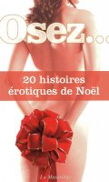 Osez... 20 histoires rotiques de Nol