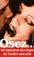 Osez... 20 histoires de coups de foudre sexuels