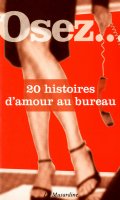 Osez... 20 histoires d'amour au bureau