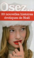 Osez... 20 nouvelles histoires rotiques de Nol