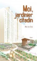 Moi, jardinier citadin T.1