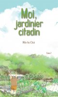 Moi, jardinier citadin T.2