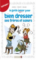 Le guide junior pour bien dresser ses frres et soeurs