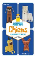 Mes super paper toys - chiens