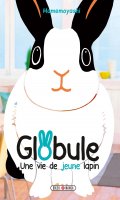 Globule - une vie de lapin