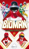 Bioman - La bible officielle